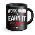 Work Hard Earn It Mug