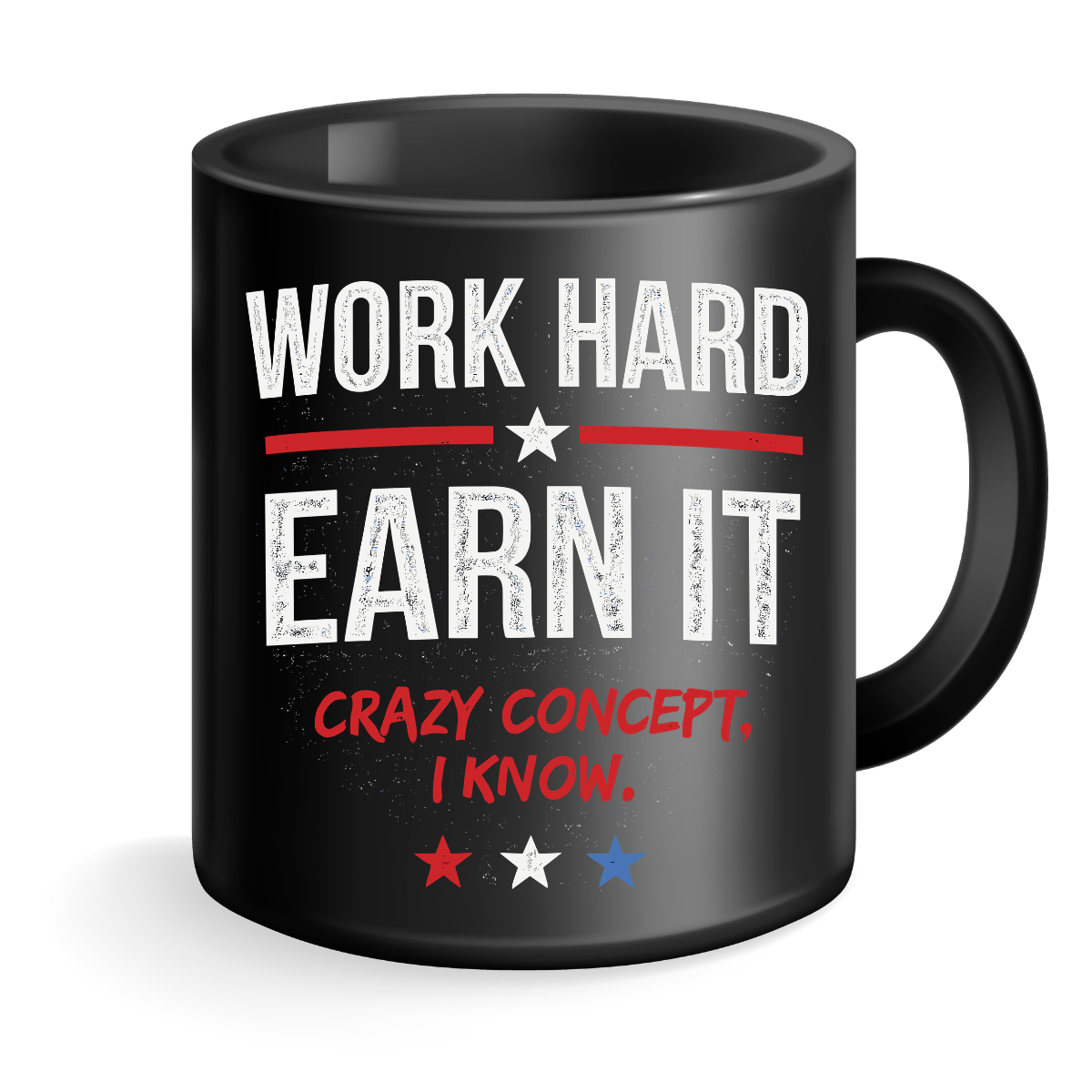 Work Hard Earn It Mug
