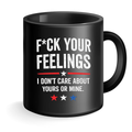 F*ck Your Feelings Mug