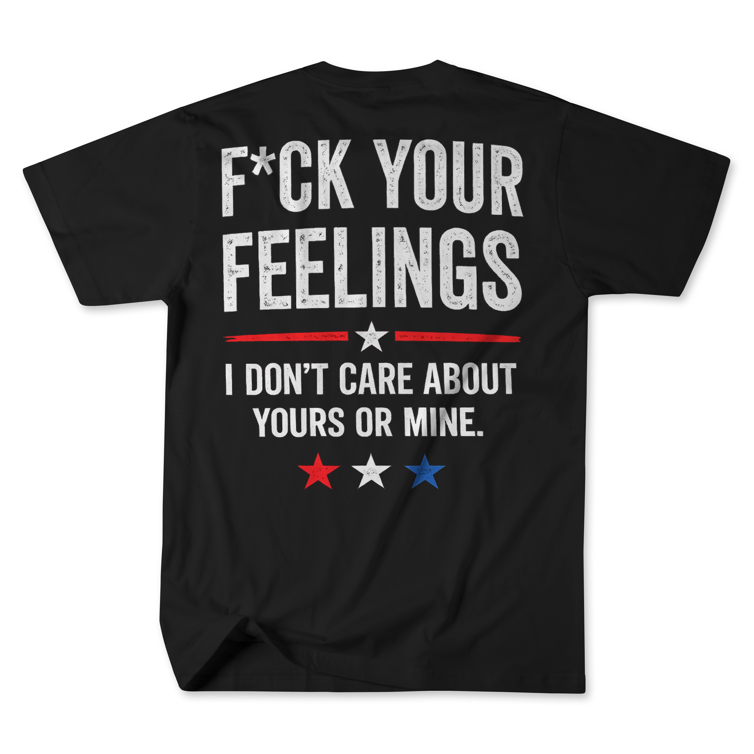 F*ck Your Feelings T-Shirt