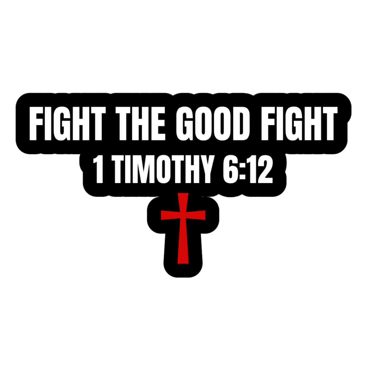 Fight the Good Fight Sticker