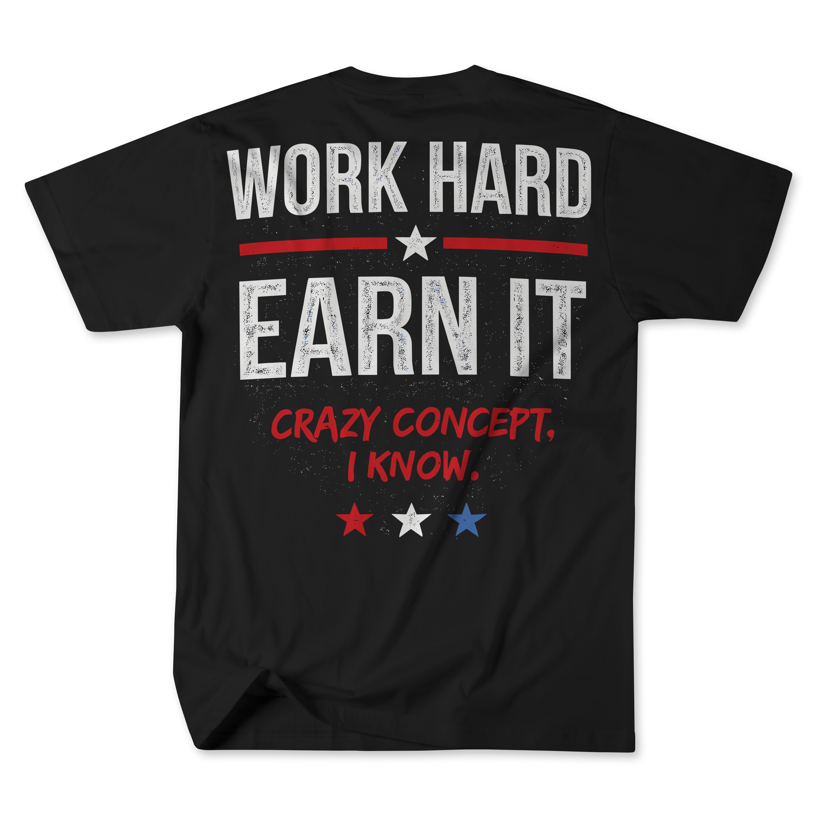 Work Hard Earn It T-Shirt