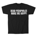 Dead Pedo's Make Me Happy T-Shirt