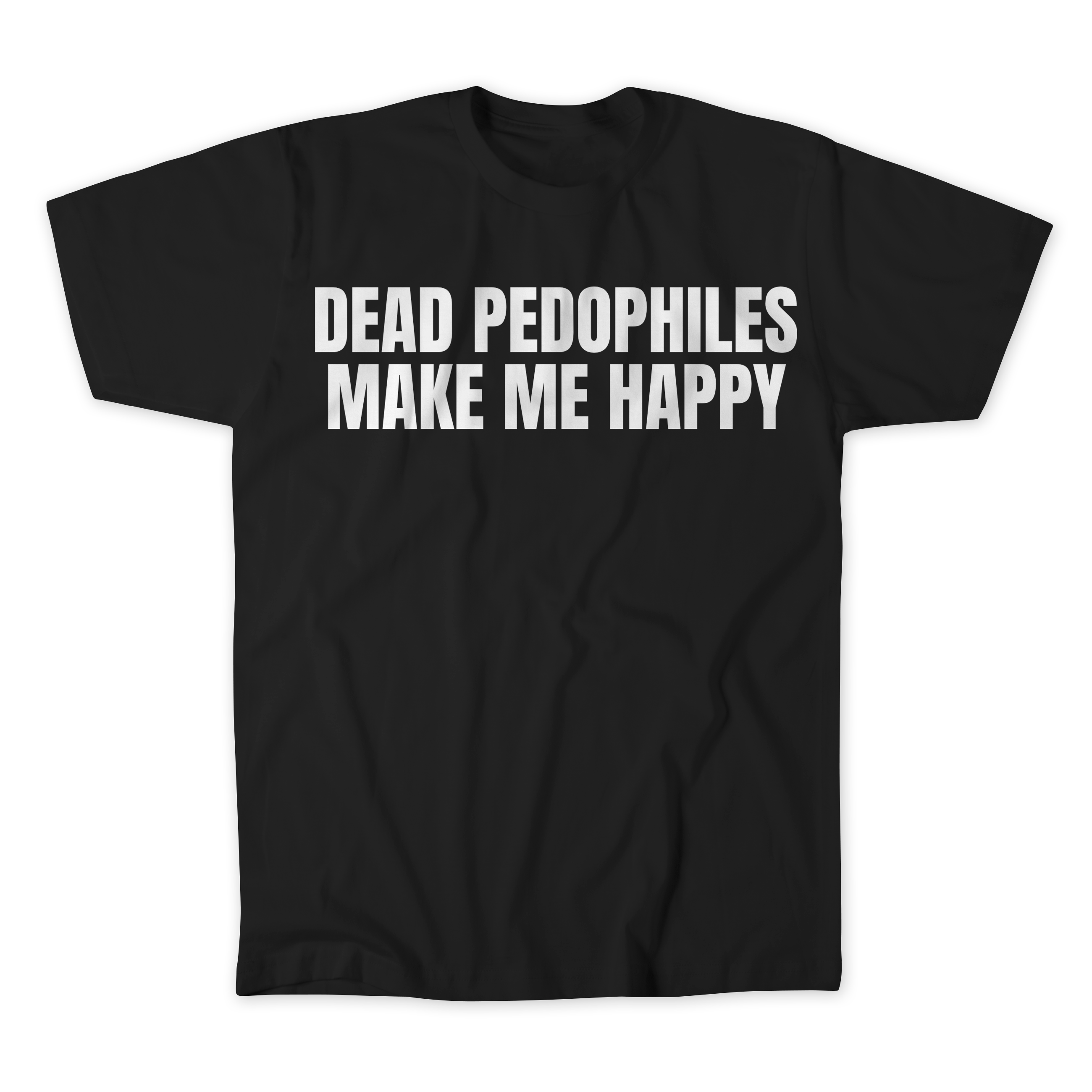 Dead Pedo's Make Me Happy T-Shirt